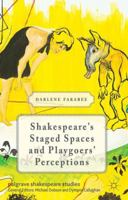 Shakespeare's Staged Spaces and Playgoers' Perceptions (Palgrave Shakespeare Studies) 1349491039 Book Cover