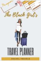 The Black Girl's Travel Planner: 120 Pages | Paperback | Made In USA | Size 8.5 x 11 | For Women of Color 1691901628 Book Cover