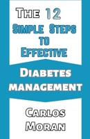 The 12 simple steps to effective diabetes management B0C7DXMB4B Book Cover