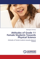 Attitudes of Grade 11 Female Students Towards Physical Science 3659146528 Book Cover