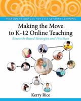 Making the Move to K-12 Online Teaching: Research-Based Strategies and Practices 0132107619 Book Cover