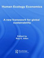 Human Ecology Economics: A New Framework for Global Sustainability 0415569397 Book Cover