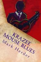 Krazee Mouse Blues: A Novella 1496098374 Book Cover