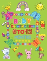 BABY COLORING BOOKS 6 TO 12 MONTHS: Very cute coloring book for kids with Cute Animals and More,rabbit and bear,Easy,LARGE,Simple Picture Coloring ... Toddlers,Early Learning,My First Toddler Book B08TYTXCNN Book Cover