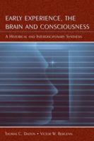 Early Experience, the Brain, and Consciousness: An Historical and Interdisciplinary Synthesis 0805840842 Book Cover