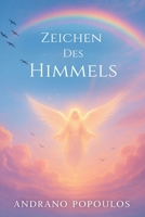 Zeichen des Himmels: Botschaften der Engel, himmlische Führung und spirituelle Zeichen des Universums: Wenn Engel antworten – alles über himmlische ... für ein bewusstes Leben) (German Edition) B0FXQYF44V Book Cover