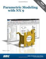 Parametric Modeling with Nx 9 1585039047 Book Cover