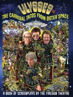 Ulyssess vs. The Cannibal Tacos from Outer Space! A Book of Screenplays by The Firesign Theatre B0DPH9X5C9 Book Cover