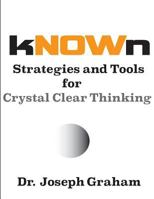 kNOWn: Strategies and Tools for Crystal Clear Thinking 1501067419 Book Cover