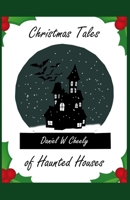 Christmas Tales of Haunted Houses B0CNHFW6SS Book Cover