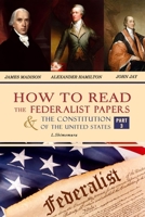 How to Read The Federalist Papers and The Constitution of the United States: The Articles of Confederation, The Constitution of Declaration, All Bill Of Rights & Amendments B08LNLC5BW Book Cover