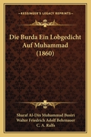 Die Burda Ein Lobgedicht Auf Muhammad (1860) 1160077584 Book Cover