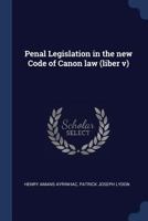 Penal Legislation in the New Code of Canon Law (Liber V) 1376738341 Book Cover