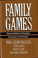 Family Games: General Models of Psychotic Processes in the Family 0393700704 Book Cover