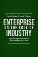 Enterprise on the Edge of Industry: Experiencing Corporatisation and Its Impact 1914-2014 1925801489 Book Cover