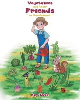 Vegetables and their Friends in Gardenland 1685262937 Book Cover
