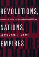 Revolutions, Nations, Empires 0231114311 Book Cover