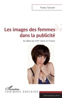 Les images des femmes dans la publicité: Au début du XXIe siècle en France (Logiques Sociales) (French Edition) 2343213275 Book Cover