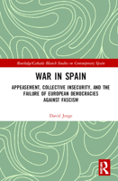 War in Spain: Appeasement, Collective Insecurity, and the Failure of European Democracies Against Fascism 0367148048 Book Cover