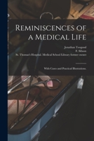 Reminiscences of a Medical Life: With Cases and Practical Illustrations. [electronic Resource] 1013949838 Book Cover