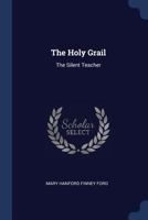 The Holy Grail: The Silent Teacher 1022348345 Book Cover