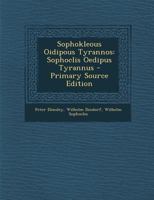 Sophokleous Oidipous Tyrannos: Sophoclis Oedipus Tyrannus - Primary Source Edition 1021717428 Book Cover