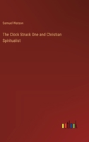 The Clock Struck One and Christian Spiritualist 336817102X Book Cover