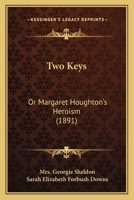 Two Keys, Or Margaret Houghton's Heroism 1120949238 Book Cover