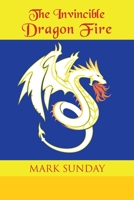 The Invincible Dragon Fire null Book Cover