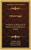 Ultimi Saggi: Problemi Di Religione, Di Politica E Di Letteratura (1904) 1167704002 Book Cover