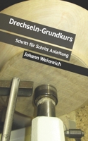 Drechseln-Grundkurs: Schritt F 1730989632 Book Cover
