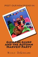 Glen the Glurp and the Autumn Harvest Party 1492267961 Book Cover