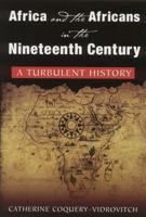 Africa and the Africans in the Nineteenth Century: A Turbulent History 0765616971 Book Cover