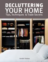 Decluttering Your Home: Tips, Techniques and Trade Secrets 1770855858 Book Cover