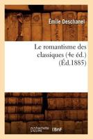 Le Romantisme Des Classiques (4e A(c)D.) (A0/00d.1885) 2012689639 Book Cover
