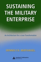 Sustaining the Military Enterprise: An Architecture for a Lean Transformation 1420062247 Book Cover