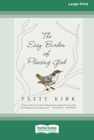 The Easy Burden of Pleasing God (16pt Large Print Format) 103877828X Book Cover