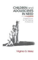 Children and Adolescents in Need: A Legal Primer for the Helping Professional 0803946600 Book Cover
