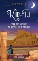 Kiib-Tu oder Als Mozart die Revolution ausrief: Das letzte Domi-Abenteuer (German Edition) 3695771747 Book Cover