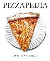 Pizzapedia: An Illustrated Guide to Everyone's Favorite Food 0399579974 Book Cover