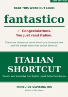 Italian Shortcut: Transfer your Knowledge from English and Speak Instant Italian! 1499736843 Book Cover
