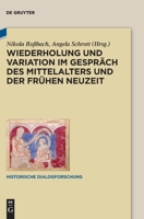 Wiederholung und Variation im Gespräch des Mittelalters und der Frühen Neuzeit (Historische Dialogforschung) 3111117111 Book Cover