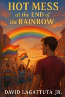 Hot Mess at the End of the Rainbow B0FMR85YN4 Book Cover