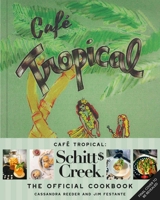 Cafe Tropical: The Official Schitt's Creek Cookbook B0H58KHDWR Book Cover