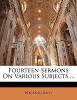 Fourteen Sermons On Various Subjects 1357602618 Book Cover