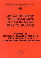 Beryllium, Cadmium, Mercury, and Exposures in the Glass Manufacturing Industry 9283212584 Book Cover