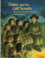 Daisy And The Girl Scouts: The Story Of Juliette Gordon Low 0807514411 Book Cover