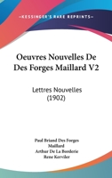 Oeuvres Nouvelles De Des Forges Maillard V2: Lettres Nouvelles (1902) 1160766495 Book Cover