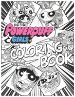 The Powerpuff Girls Coloring Book: +100 Pages High Quality Exclusive Illustration For All Ages, Preschoolers, Kids B095LBRFS9 Book Cover