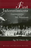 First Intermissions: Commentaries from the Met Revised and Enlarged Edition 087910970X Book Cover